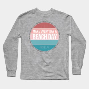 Make Every Day a Beach Day and Relax. For Soft Pink lovers! Long Sleeve T-Shirt